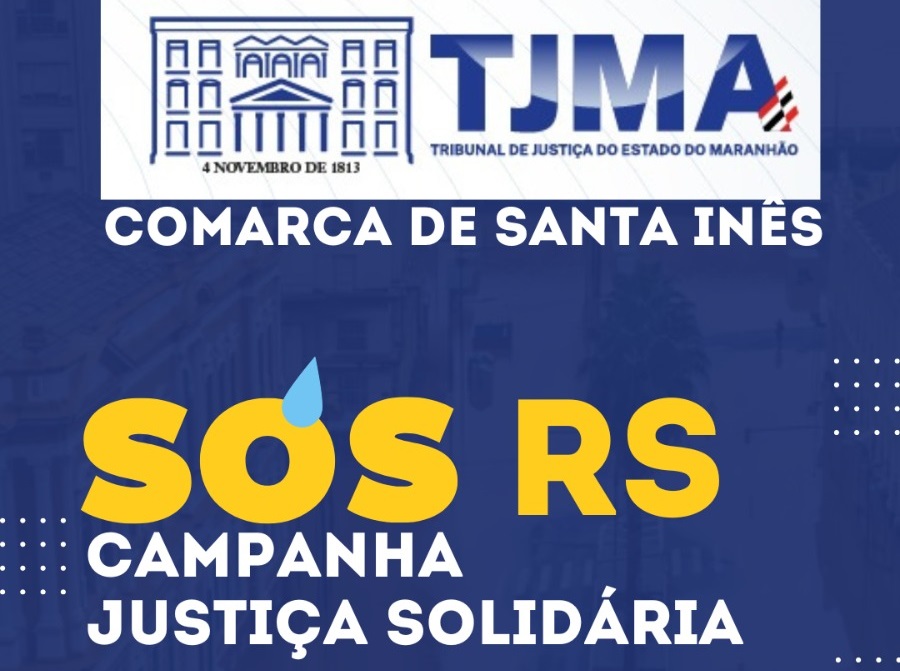 Fórum de Santa Inês adere à campanha “Justiça Solidária” para ajudar as vítimas das chuvas no Rio Grande do Sul    